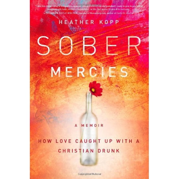 Pre-Owned Pre-Owned Sober Mercies: How Love Caught Up with a Christian Drunk (Hardcover) 1455527742 9781455527748