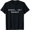 thumbnail image 1 of Sober Not Somber Funny Sobriety Recovery Addiction T-Shirt, 1 of 4