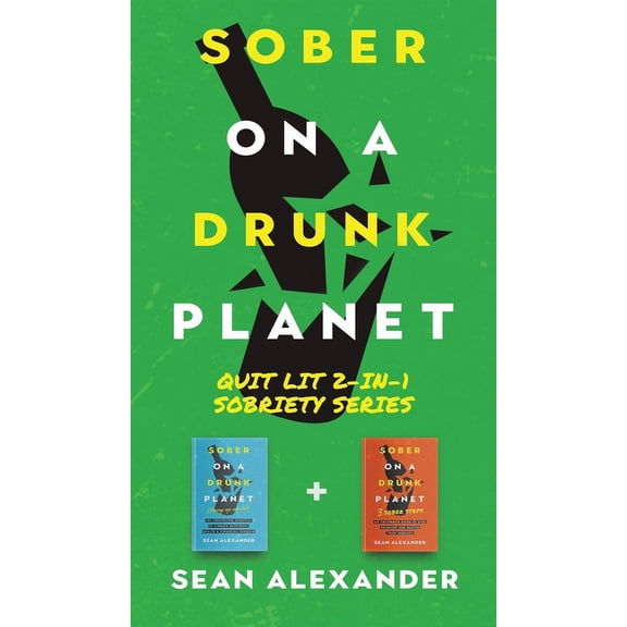 Sober On A Drunk Planet: Quit Lit 2-In-1 Sobriety Series: An Uncommon Alcohol Self-Help Guide For Sober Curious Through , (Hardcover)