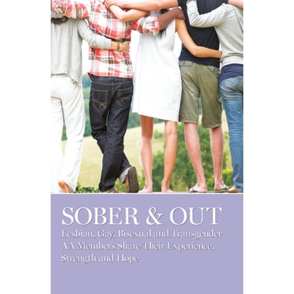 Pre-Owned Sober & Out: Lesbian, Gay, Bisexual and Transgender AA Members Share Their Experience, Strength and Hope