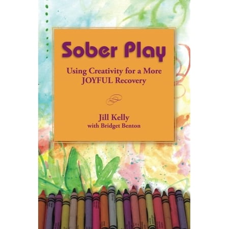 Pre-Owned Sober Play: Using Creativity for a More Joyful Recovery (Paperback) 0615760112 9780615760117