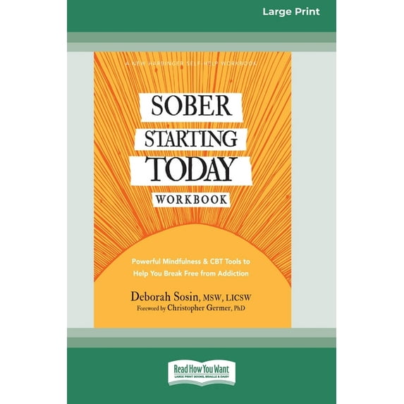 Sober Starting Today Workbook: Powerful Mindfulness and CBT Tools to Help You Break Free from Addiction [Large Print 16 , (Paperback)