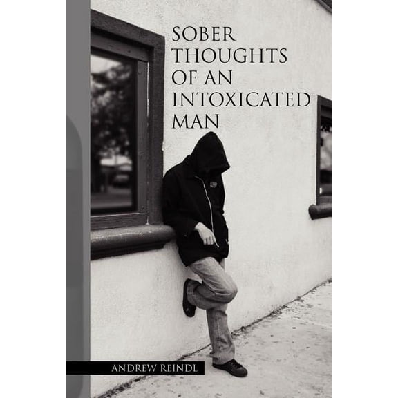 Sober Thoughts of an Intoxicated Man
