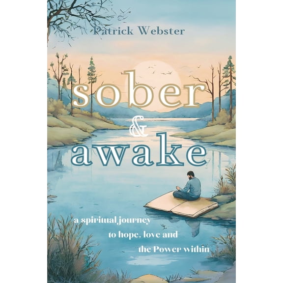 Sober and Awake Sober and Awake: a spiritual journey to hope, love and the Power within, Book 1, (Paperback)
