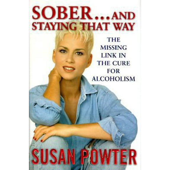 Pre-Owned Sober and Staying That Way : The Missing Link in the Cure for Alcoholism (Hardcover) 0684815958 9780684815954
