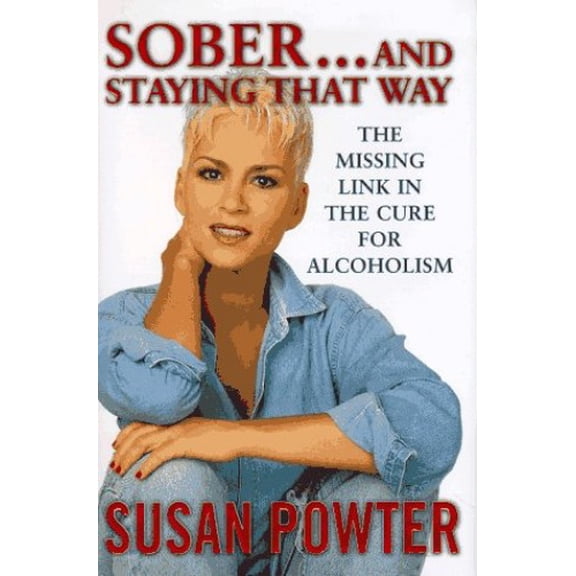 Pre-Owned Sober and Staying That Way : The Missing Link in the Cure for Alcoholism (Hardcover)