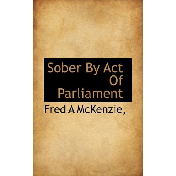 Sober by Act of Parliament (Paperback)