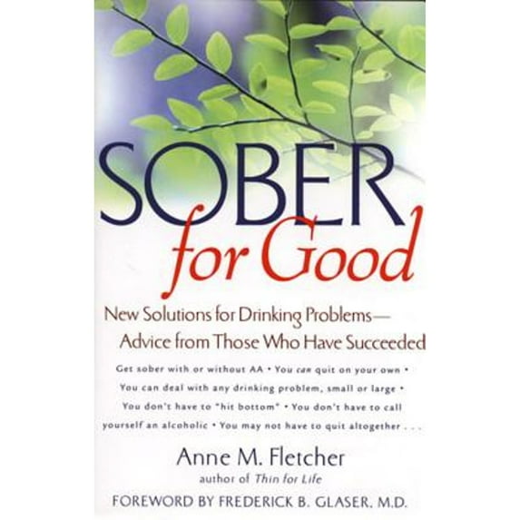 Sober for Good : New Solutions for Drinking Problems -- Advice from Those Who Have Succeeded