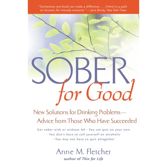 Sober for Good: New Solutions for Drinking Problems -- Advice from Those Who Have Succeeded, (Paperback)