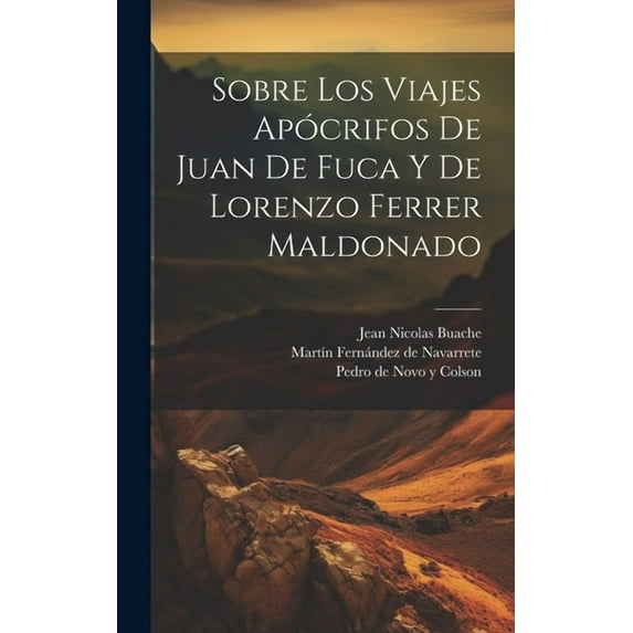 Sobre los viajes apócrifos de Juan de Fuca y de Lorenzo Ferrer Maldonado (Hardcover)