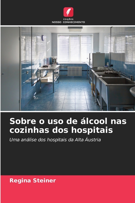 Sobre o uso de Ã¡lcool nas cozinhas dos hospitais, (Paperback)
