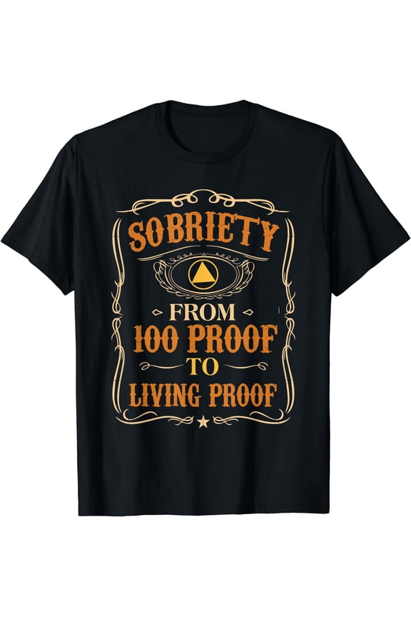Sobriety From 100 Proof To Living Proof Sober Life Recovery T-Shirt