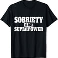 thumbnail image 1 of Sobriety Is My Superpower Anonymous Alcoholics AA NA Sober T-Shirt, 1 of 4