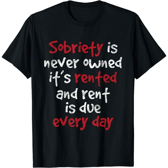 Sobriety Is Never Owned Shirt Women Sobriety Anniversary Sober AA NA T-Shirt Black 4X-Large