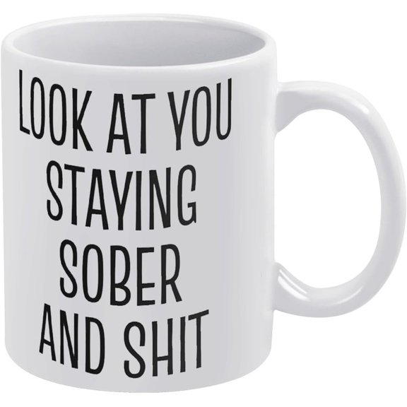 Sobriety Mug Sobriety Gift Look At You Staying Sober And 11 Oz Funny Novelty Coffee Mug, Funny Gifts Coffee Mugs For Women, Motivational Mug - Coffee Mug Tea Cup White