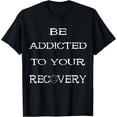 thumbnail image 1 of Sobriety Recovery Alcoholic Abstinence Sober Recover T-Shirt, 1 of 4
