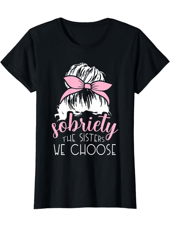 Sobriety The Sisters We Choose Bun AA Recovery Sober Gifts T-Shirt