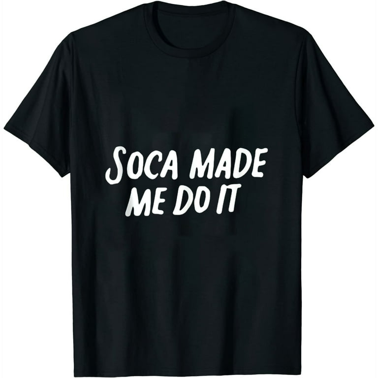 Soca Made Me Do It Shirt Funny Caribbean Music Shirt Women Soca Made Me Do It Shirt Funny Caribbean Music Shirt Women