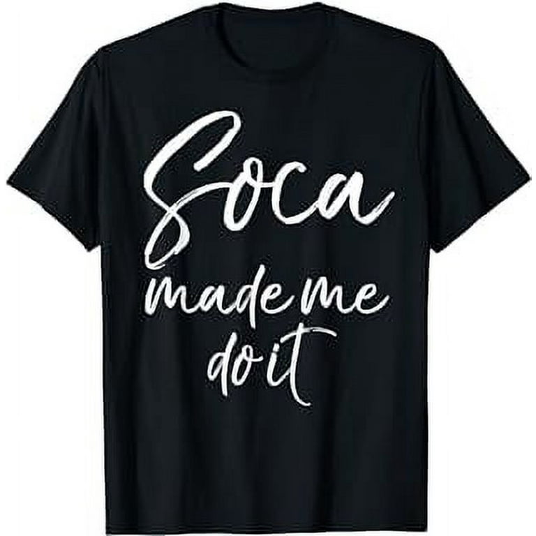 Soca Made Me Do It Shirt Funny Caribbean Music Shirt Women Soca Made Me Do It Shirt Funny Caribbean Music Shirt Women