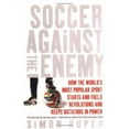 thumbnail image 1 of Pre-Owned Soccer Against the Enemy: How the World's Most Popular Sport Starts and Fuels Revolutions and Keeps Dictators in Power (Paperback) 1560258780 9781560258780, 1 of 1