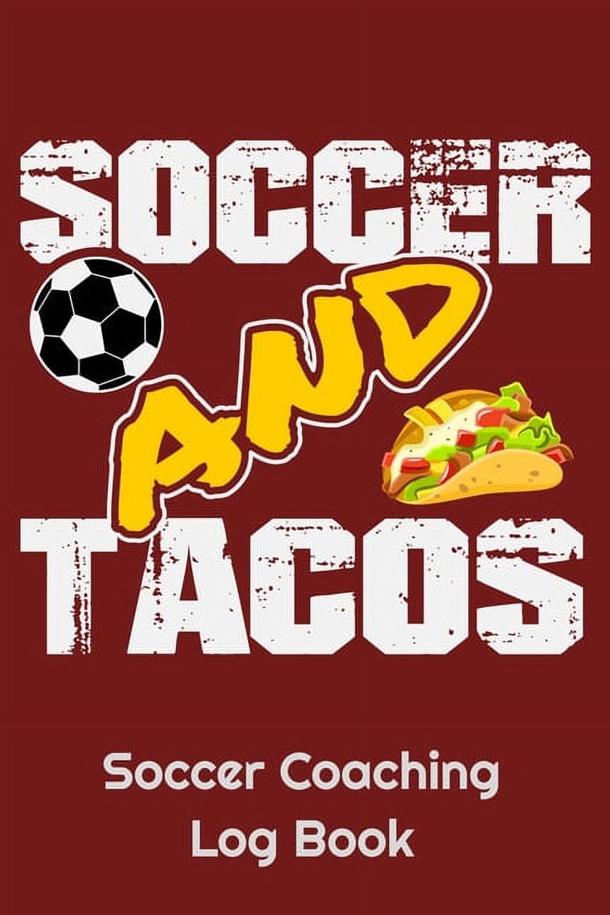 Soccer And Tacos Soccer Coaching Log Book : 6" x 9" Log Notebook for Soccer Coaches, 100 pages, Red (Paperback) - image 1 of 1