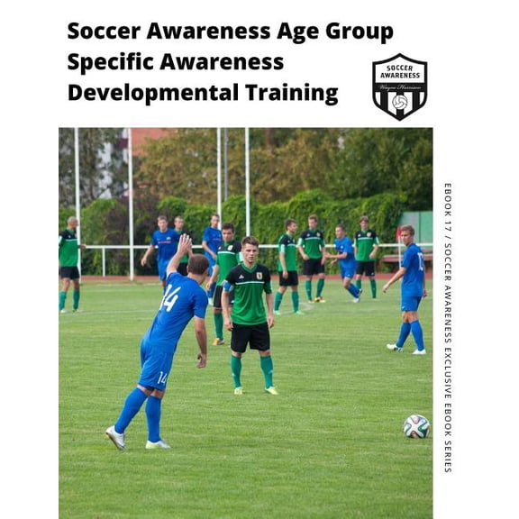 Soccer Awareness Age Group Specific Awareness Developmental Training