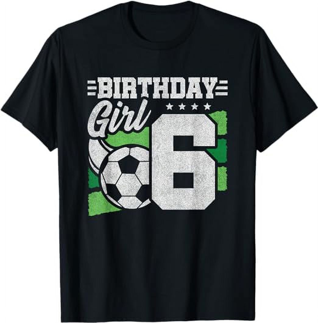 Soccer Birthday Party - 6 Year Old Girl - 6th Birthday T-Shirt ...