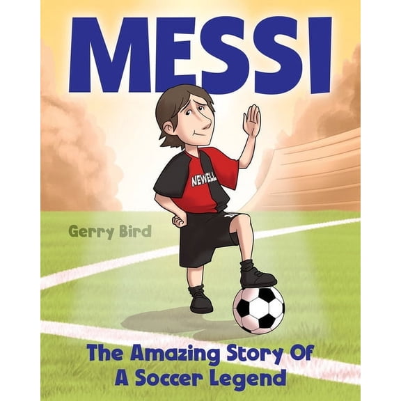 Soccer Books for Kids 5-7 - Messi: The Amazing Story of a Soccer Legend, (Paperback)