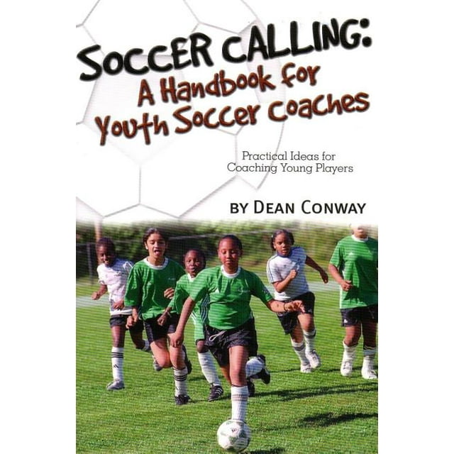 Soccer Calling : A Handbook for Youth Soccer Coaches