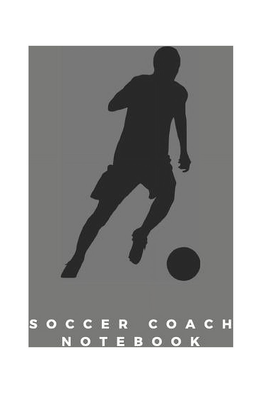Soccer Coach Notebook : 110 Pages to Write all your Soccer Plays and Strategies - Perfect Gift for Soccer Coaches - With Empty Football Fields (Paperback) - image 1 of 1
