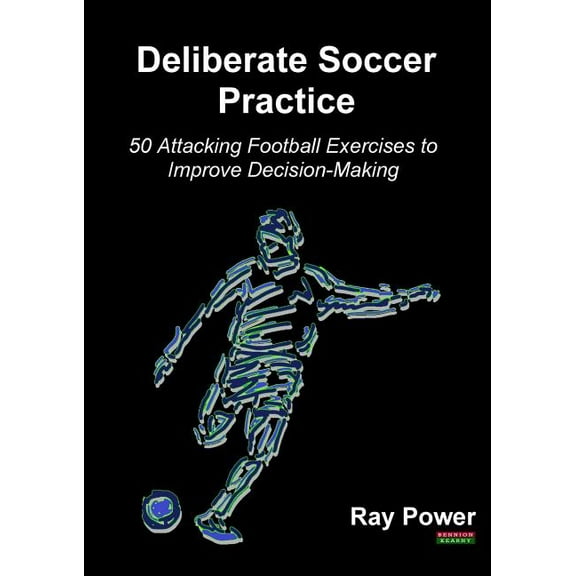 Soccer Coaching Deliberate Soccer Practice: 50 Attacking Football Exercises to Improve Decision-Making, (Paperback)