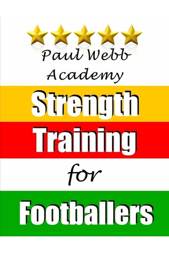 Soccer Coaching Paul Webb Academy: Strength Training for Footballers, (Paperback)