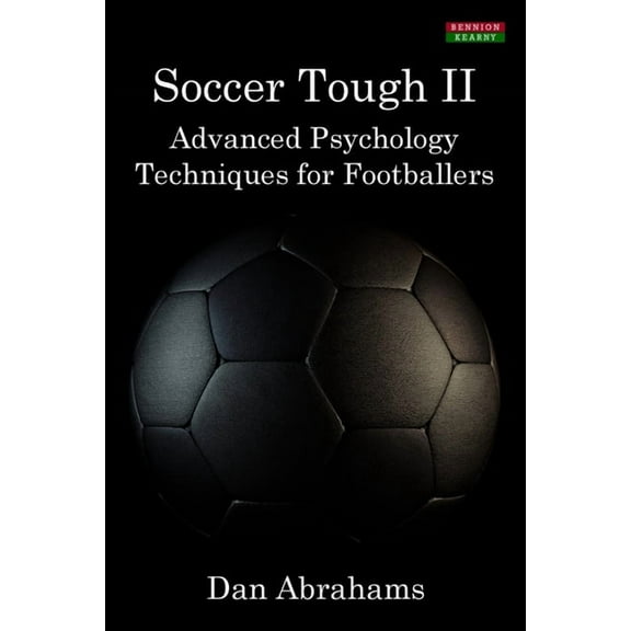 Soccer Coaching: Soccer Tough 2: Advanced Psychology Techniques for Footballers (Paperback)