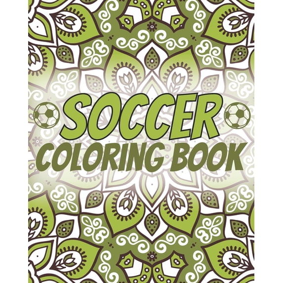 Soccer Coloring Book: Laugh Love Motivational and Inspirational Sayings Coloring Book for Adults ( Soccer Lovers ), (Paperback)