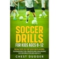 thumbnail image 1 of Pre-Owned Soccer Drills for Kids Ages 8-12: From Tots to Top Soccer Players: Outrageously Fun, Creative and Challenging Soccer Drills for Kids Ages 8-12 (Paperback) 1922659843 9781922659842, 1 of 1