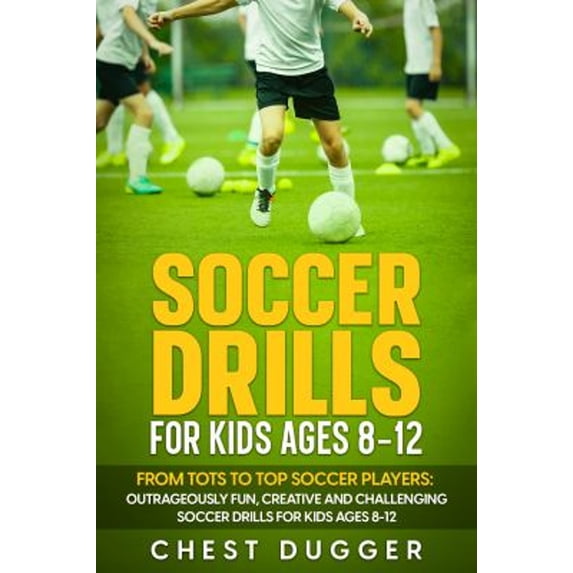 Pre-Owned Soccer Drills for Kids Ages 8-12: From Tots to Top Soccer Players: Outrageously Fun, Creative and Challenging Soccer Drills for Kids Ages 8-12 (Paperback) 1922659843 9781922659842