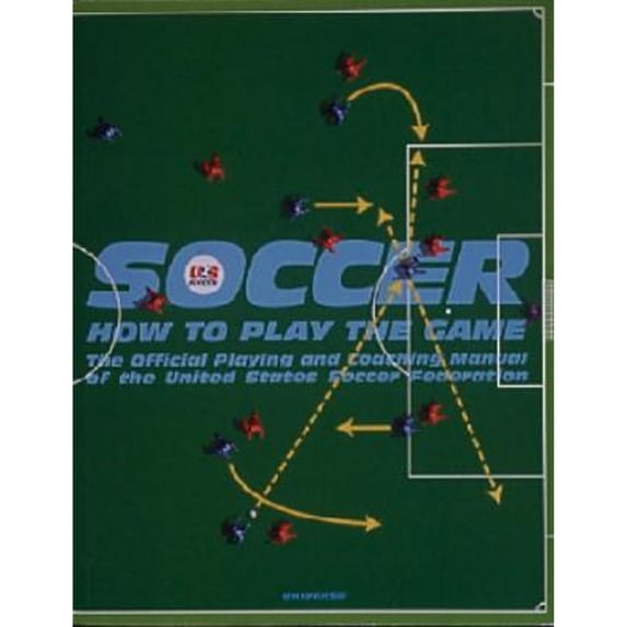 Pre-Owned Soccer: How to Play the Game: The Official Playing and Coaching Manual of the United States Soccer Federation (Paperback) 0789303388 9780789303387