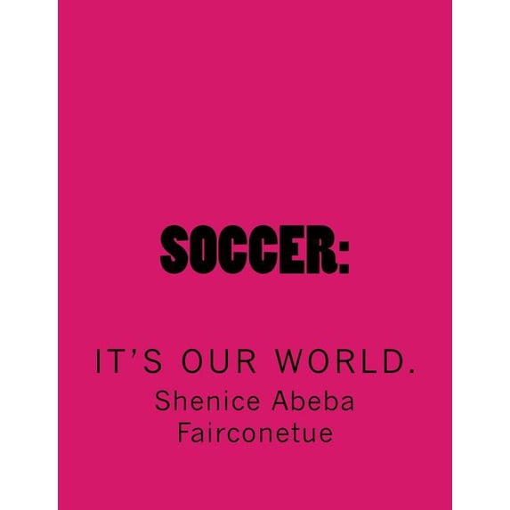 Soccer: It's our world., (Paperback)