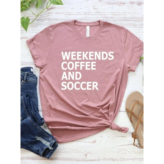Soccer Mom Shirt: Weekends, Coffee, and Soccer - Unisex Tee Tshirt All Size S-5XL