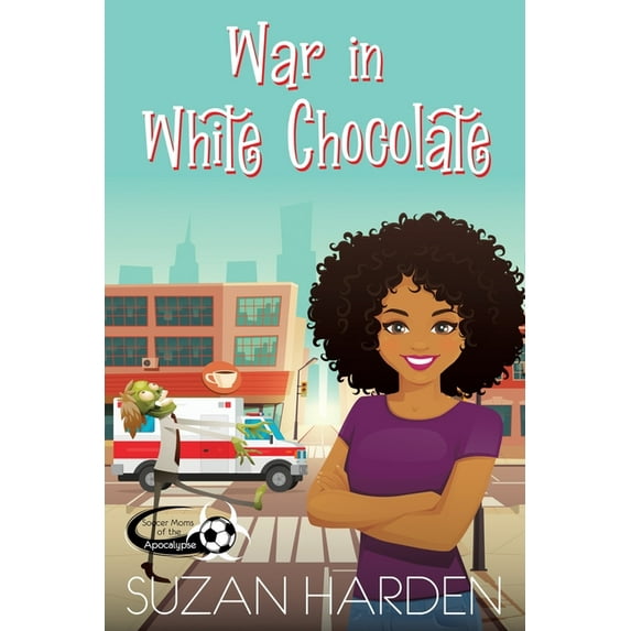 Soccer Moms of the Apocalypse War in White Chocolate, Book 3, (Paperback)