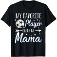 thumbnail image 1 of Soccer My Favorite Player Calls Me Mama Cheering Sport T-Shirt, 1 of 3