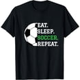 thumbnail image 1 of Soccer Player Soccer Lover Eat Sleep Soccer Repeat T-Shirt, 1 of 3
