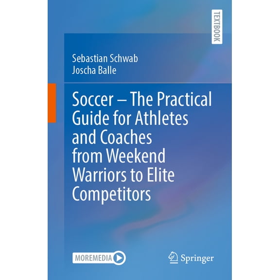 Soccer - The Practical Guide for Athletes and Coaches from Weekend Warriors to Elite Competitors, (Paperback)