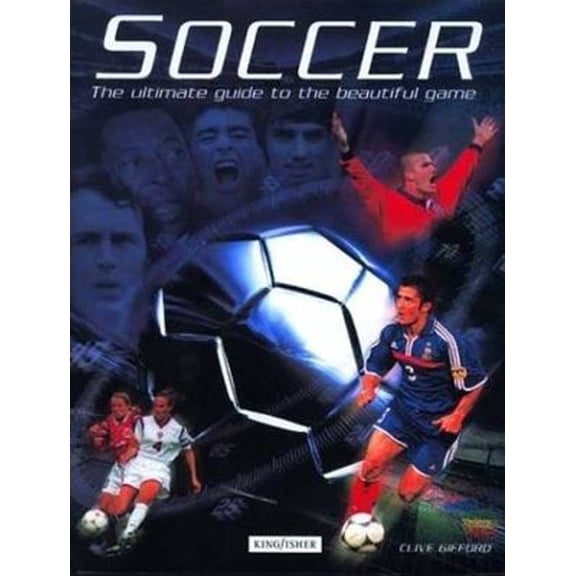 Pre-Owned Soccer: The Ultimate Guide to the Beautiful Game (Hardcover) 0753454165 9780753454169