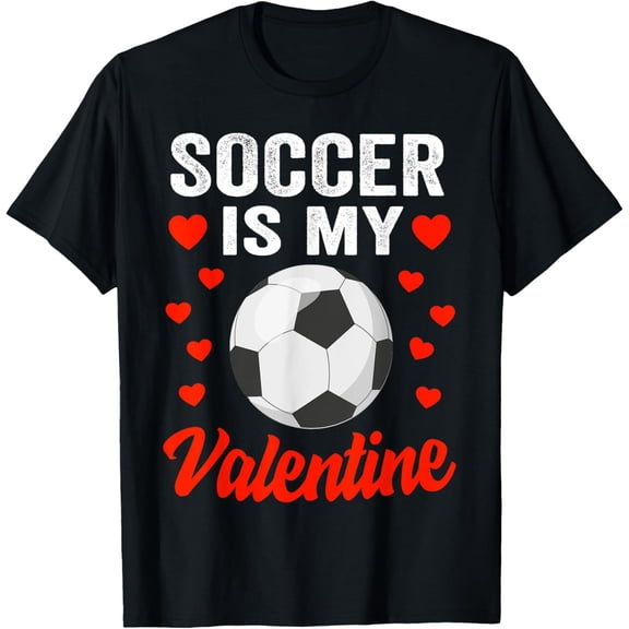 Soccer Valentines Day Shirt Soccer Is My Valentine Soccer T-Shirt