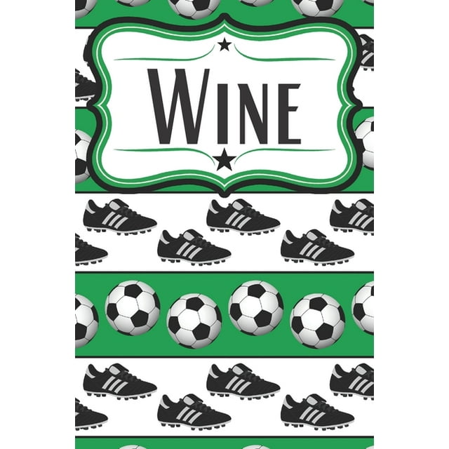 Soccer Wine Diary for Soccer Players : Wine Notebook for Soccer Moms, Soccer Dads, Soccer Players, and Soccer Fans (Paperback)