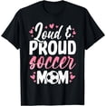 thumbnail image 1 of Soccer mom for women Loud and proud soccer mom mothers day T-Shirt, 1 of 4