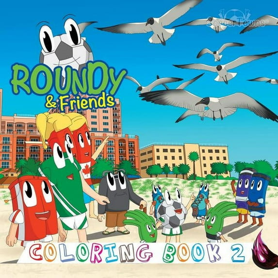 Soccertowns Coloring Books Roundy &amp; Friends Coloring Book 2, Book 2, (Paperback)