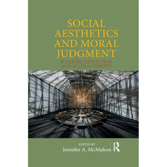 Social Aesthetics and Moral Judgment: Pleasure, Reflection and Accountability, (Paperback)