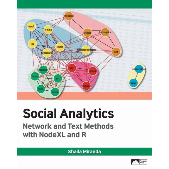 Social Analytics: Network and Text Methods with NodeXL and R, (Paperback)